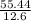 \frac{55.44}{12.6}