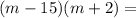 (m-15)(m+2)=