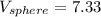 V_{sphere}=7.33