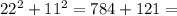 22^{2} + 11^{2} = 784 + 121 =