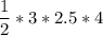 \dfrac{1}{2}*3*2.5*4