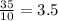 \frac{35}{10}=3.5