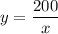 y=\dfrac{200}{x}