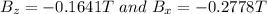 B_z = -0.1641 T \ and \ B_x = -0.2778T