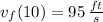 v_{f} (10) = 95\,\frac{ft}{s}