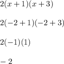 2(x+1)(x+3)\\\\2(-2+1)(-2+3)\\\\2(-1)(1)\\\\-2