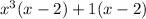 x^3(x - 2) + 1(x - 2)