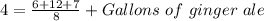 4=\frac{6+12+7}{8} + Gallons\ of\ ginger\ ale