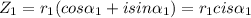 Z_{1} = r_{1} ( cos\alpha_{1}  + isin\alpha_{1}  ) = r_{1} cis\alpha _{1}