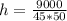 h = \frac{9000}{45*50}