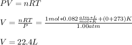 PV=nRT\\\\V=\frac{nRT}{P}=\frac{1mol*0.082\frac{atm*L}{mol*K}+(0+273)K}{1.00atm}  \\\\V=22.4L