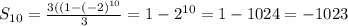 S_{10} = \frac{3((1-(-2 )^{10} }{3} = 1-2^{10} = 1- 1024 = - 1023