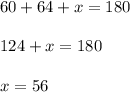 60+64+x=180\\\\124+x=180\\\\x=56