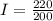 I=\frac{220}{200}