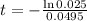 t = -\frac{\ln{0.025}}{0.0495}