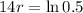 14r = \ln{0.5}