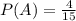 P(A) = \frac{4}{15}