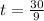 t = \frac{30}{9}