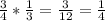 \frac{3}{4} * \frac{1}{3} =  \frac{3}{12}  = \frac{1}{4}