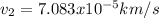 v_{2} = 7.083x10^{-5}km/s