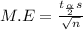 M.E = {\frac{t_{\frac{\alpha }{2} } s}{\sqrt{n} } }