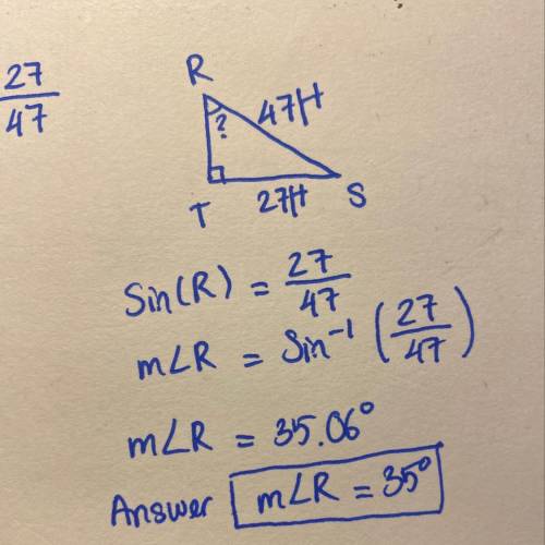 In ΔRST, the measure of ∠T=90°, ST = 27 feet, and RS = 47 feet. Find the measure of ∠R to the neares