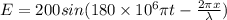 E=200sin(180\times 10^6\pi t - \frac{2\pi x}{\lambda} )