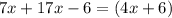 7x+17x-6= (4x+6)