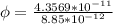 \phi  =  \frac{ 4.3569  *10^{-11}}{8.85*10^{-12}}