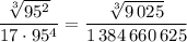 \dfrac{\sqrt[3]{95^2}}{17\cdot95^4}=\dfrac{\sqrt[3]{9\,025}}{1\,384\,660\,625}