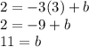 2 = -3(3)+b\\2 = -9+b\\11 = b