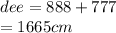 dee = 888 + 777 \\  = 1665cm