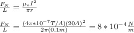 \frac{F_N}{L}=\frac{\mu_oI^2}{\pi r}\\\\\frac{F_N}{L}=\frac{(4\pi*10^{-7}T/A)(20A)^2}{2\pi (0.1m)}=8*10^{-4}\frac{N}{m}