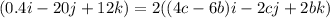 (0.4i-20j+12k)=2((4c-6b)i-2cj+2bk)