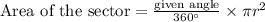 \text{Area of the sector}=\frac{\text{given angle}}{360^\circ} \times \pi r^2