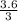 \frac{3.6}{3}