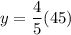 y=\dfrac{4}{5}(45)