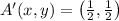 A' (x,y) = \left( \frac{1}{2}, \frac{1}{2}\right)
