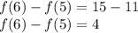 f(6)-f(5) = 15-11\\f(6)-f(5) = 4