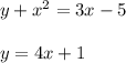 y+x^2 = 3x - 5\\\\y = 4x + 1