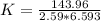 K = \frac{143.96}{2.59 * 6.593}