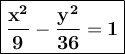 \large \boxed{\mathbf{\dfrac{x^{2}}{9} - \dfrac{y^{2}}{36} = 1}}
