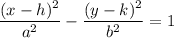 \dfrac{(x - h)^{2}}{a^{2}} - \dfrac{(y - k)^{2}}{b^{2}} = 1