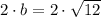 2\cdot b = 2\cdot \sqrt{12}