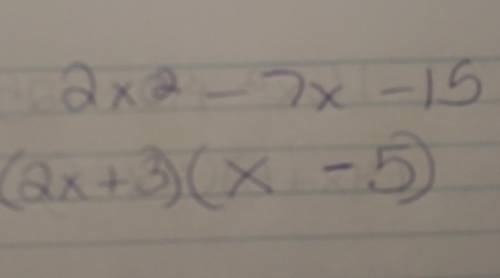 Factor 2x^2-7x-15.
Factored form=( + )( - )