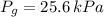 P_{g} = 25.6\,kPa