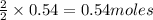 \frac{2}{2}\times 0.54=0.54moles