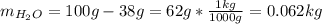 m_{H_2O}=100g-38g=62g*\frac{1kg}{1000g}=0.062kg