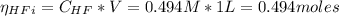 \eta_{HF}_{i} = C_{HF}*V = 0.494 M*1 L = 0.494 moles