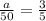 \frac{a}{50}  =  \frac{3}{5}